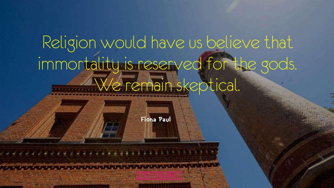 Fiona Paul Quotes: Religion would have us believe