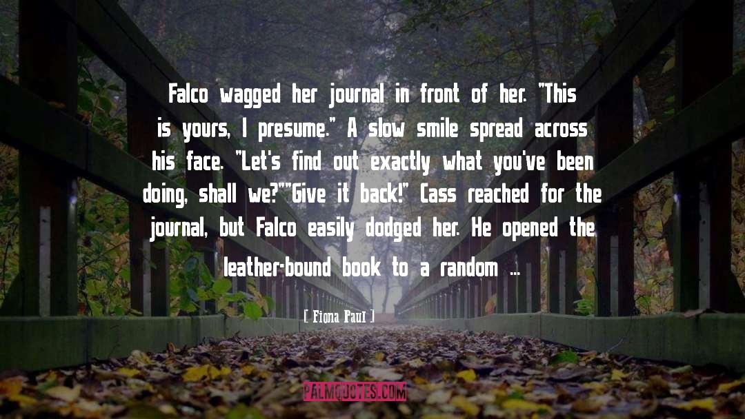 Fiona Paul Quotes: Falco wagged her journal in