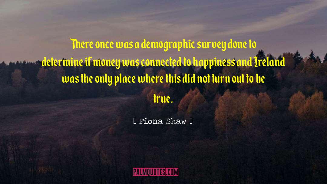 Fiona Shaw Quotes: There once was a demographic
