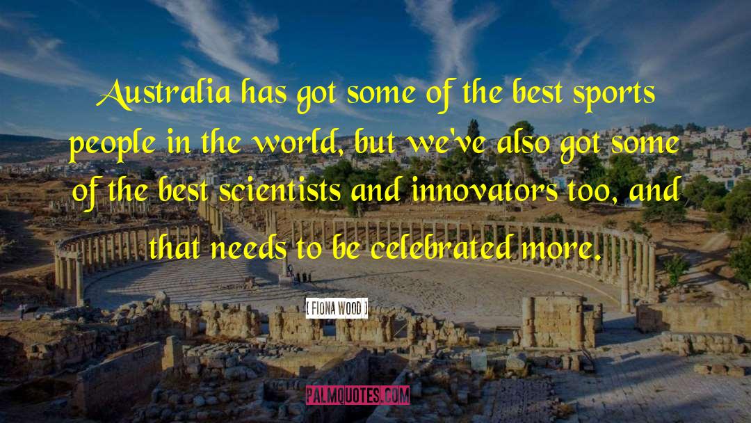 Fiona Wood Quotes: Australia has got some of