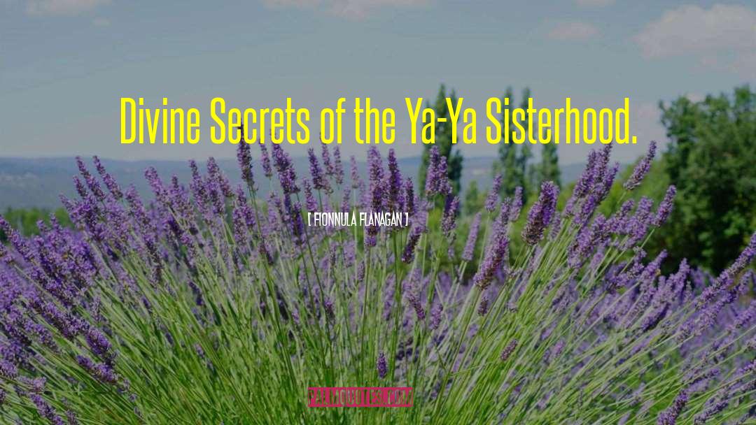 Fionnula Flanagan Quotes: Divine Secrets of the Ya-Ya