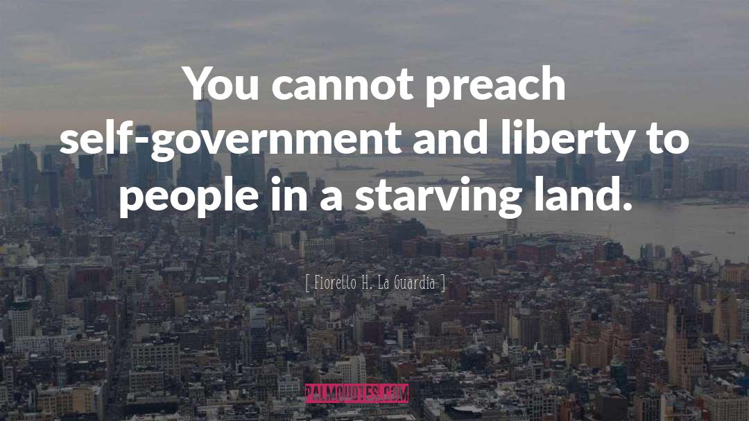 Fiorello H. La Guardia Quotes: You cannot preach self-government and
