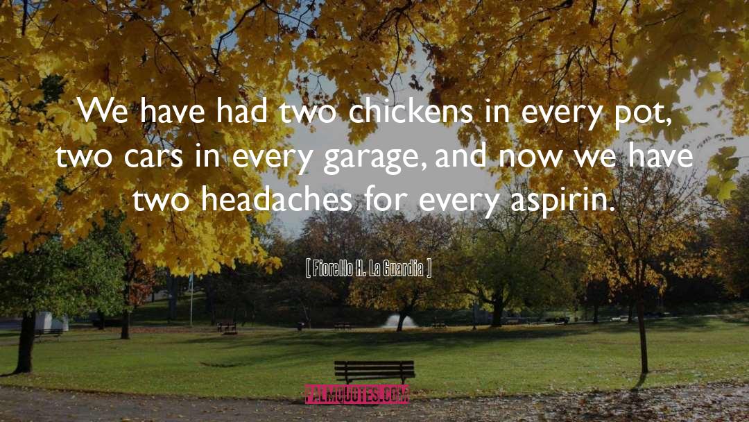 Fiorello H. La Guardia Quotes: We have had two chickens