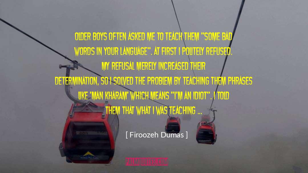 Firoozeh Dumas Quotes: Older boys often asked me