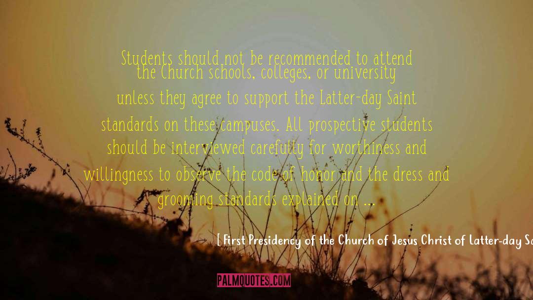 First Presidency Of The Church Of Jesus Christ Of Latter-day Saints Quotes: Students should not be recommended