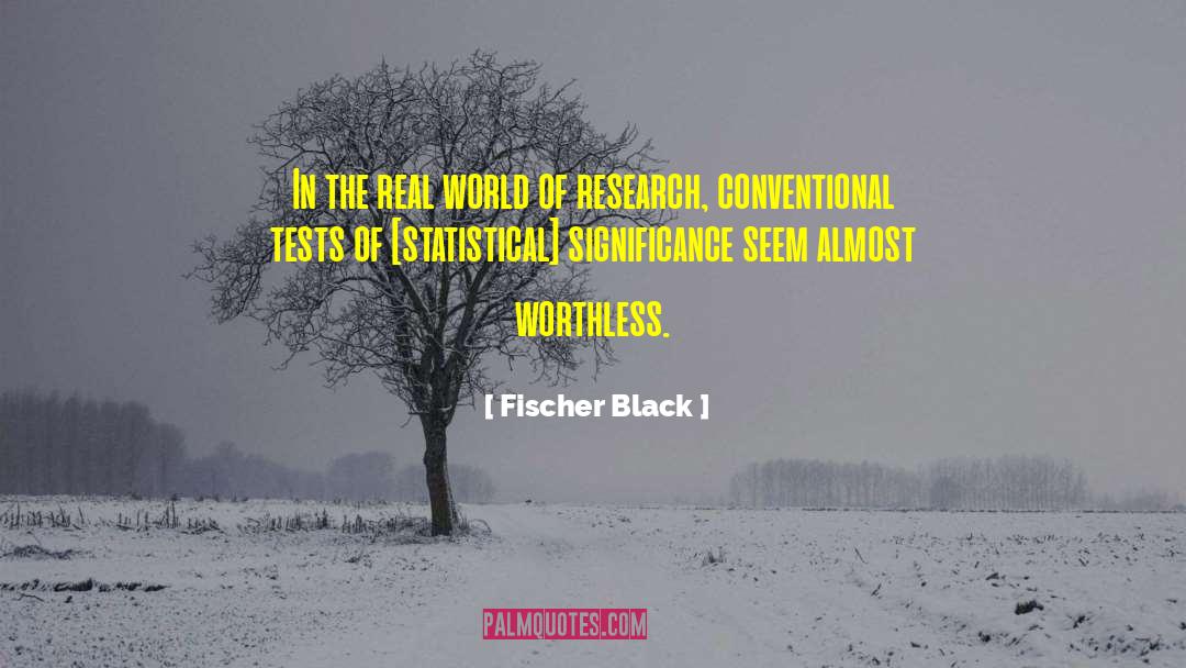 Fischer Black Quotes: In the real world of