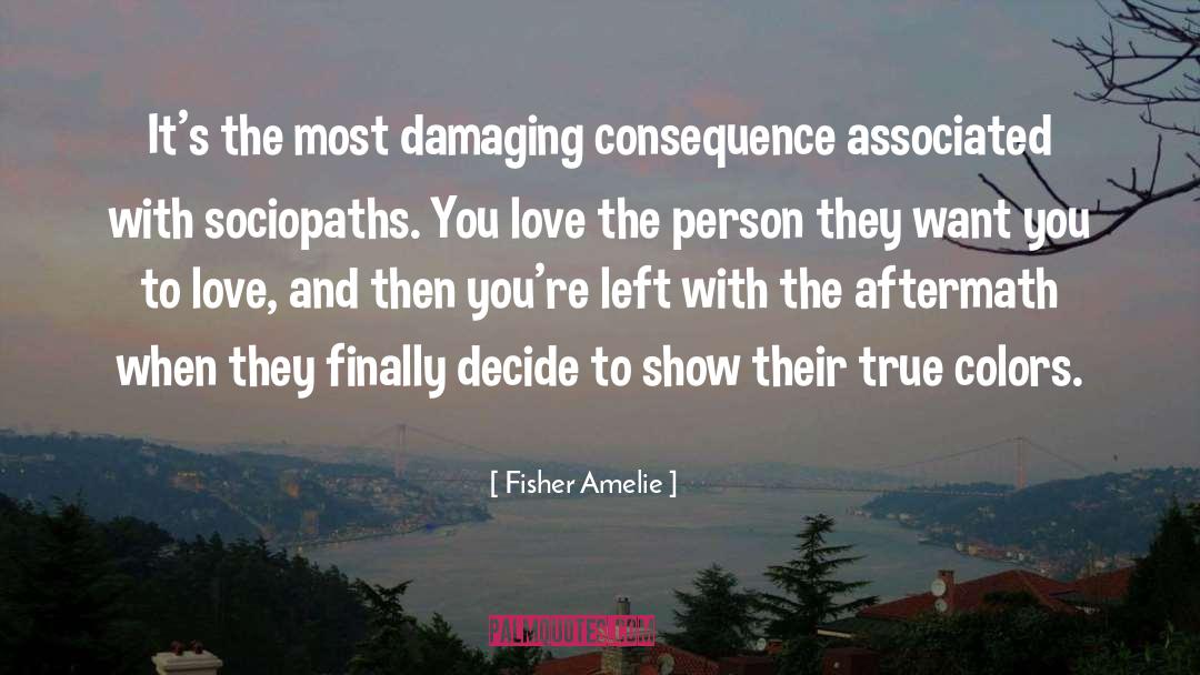 Fisher Amelie Quotes: It's the most damaging consequence