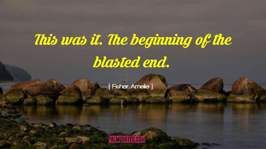 Fisher Amelie Quotes: This was it. The beginning