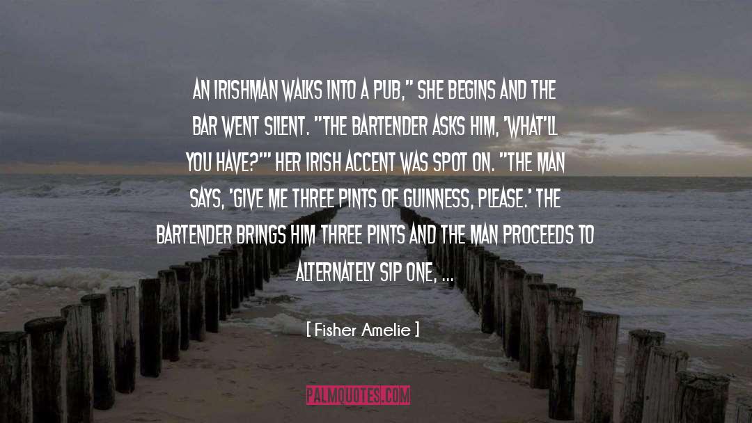 Fisher Amelie Quotes: An Irishman walks into a