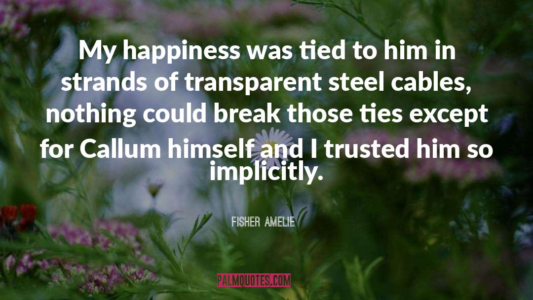 Fisher Amelie Quotes: My happiness was tied to