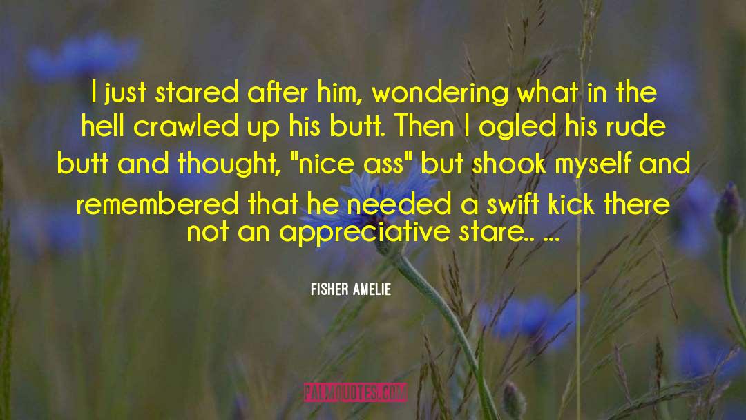 Fisher Amelie Quotes: I just stared after him,