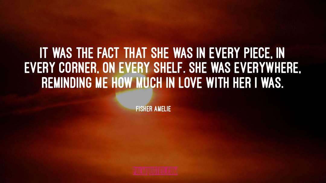 Fisher Amelie Quotes: It was the fact that