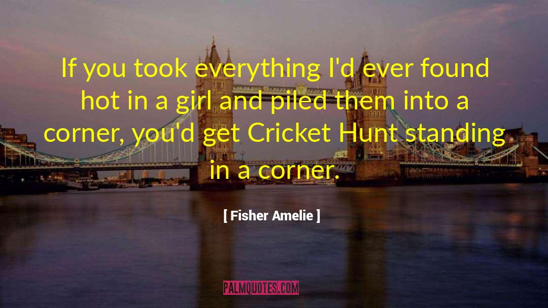 Fisher Amelie Quotes: If you took everything I'd