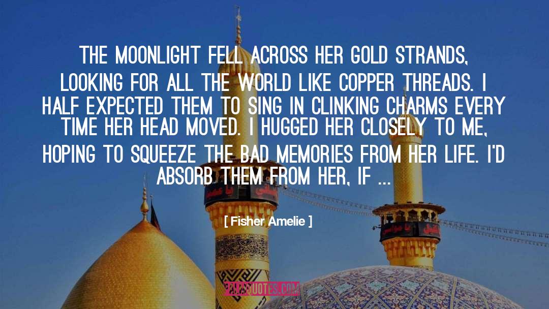 Fisher Amelie Quotes: The moonlight fell across her