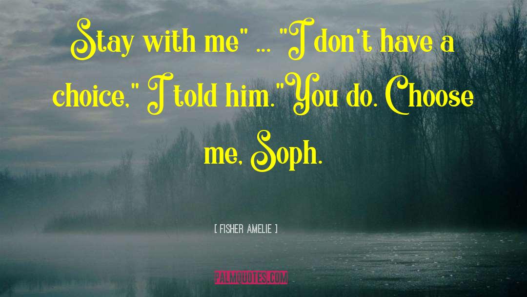 Fisher Amelie Quotes: Stay with me