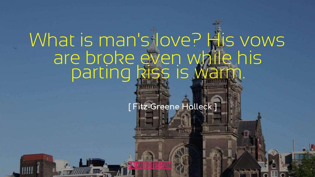 Fitz-Greene Halleck Quotes: What is man's love? His