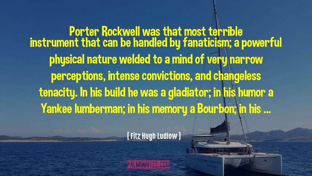 Fitz Hugh Ludlow Quotes: Porter Rockwell was that most