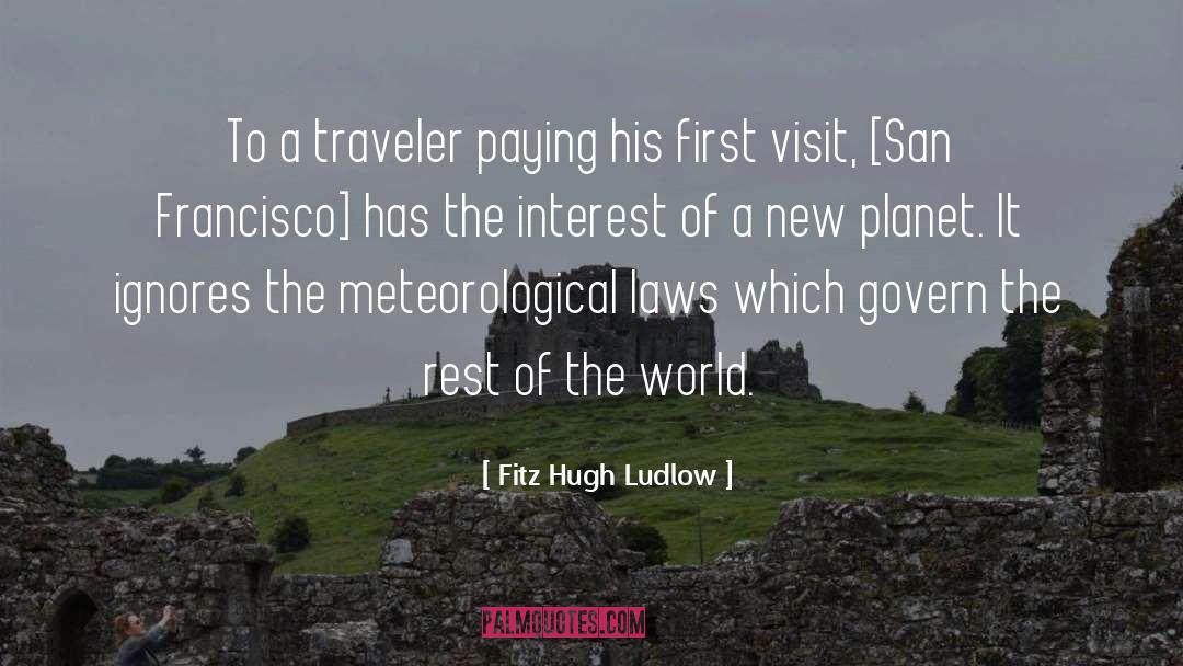 Fitz Hugh Ludlow Quotes: To a traveler paying his