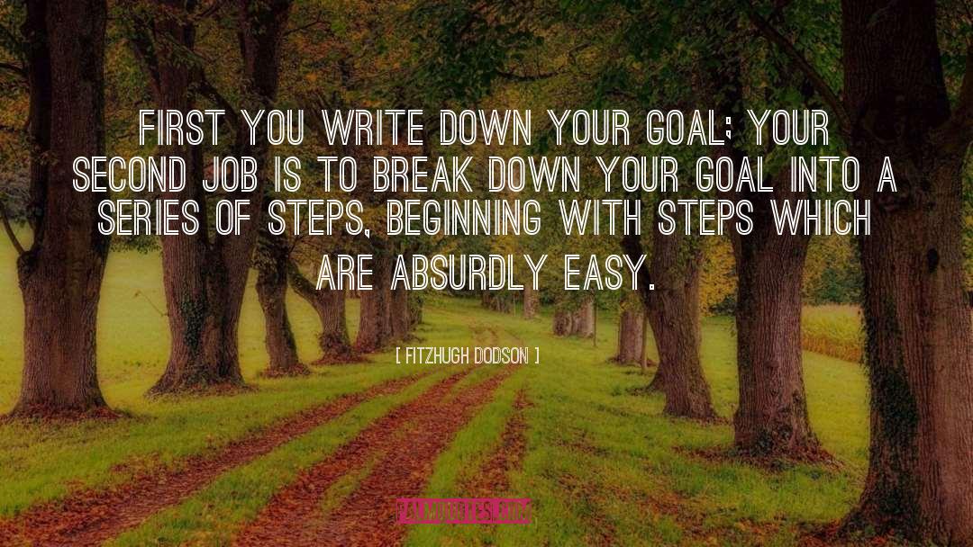 Fitzhugh Dodson Quotes: First you write down your