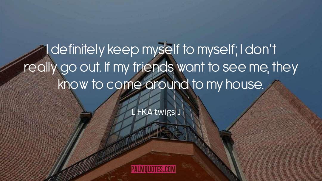 FKA Twigs Quotes: I definitely keep myself to