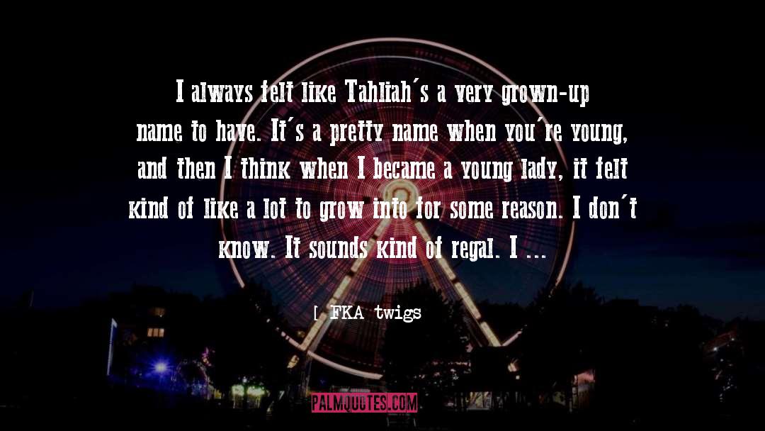 FKA Twigs Quotes: I always felt like Tahliah's