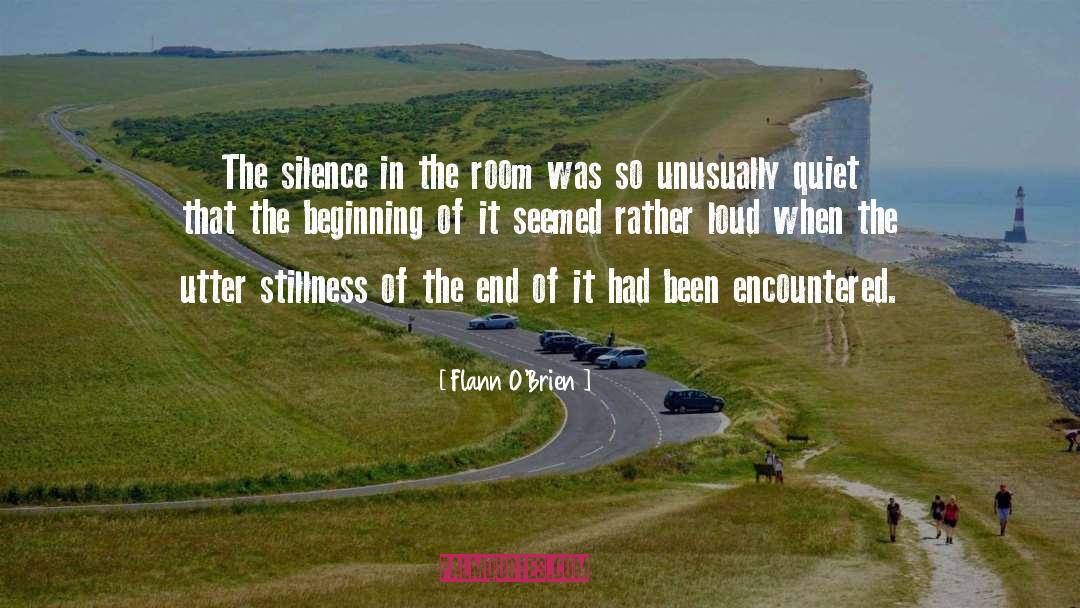 Flann O'Brien Quotes: The silence in the room