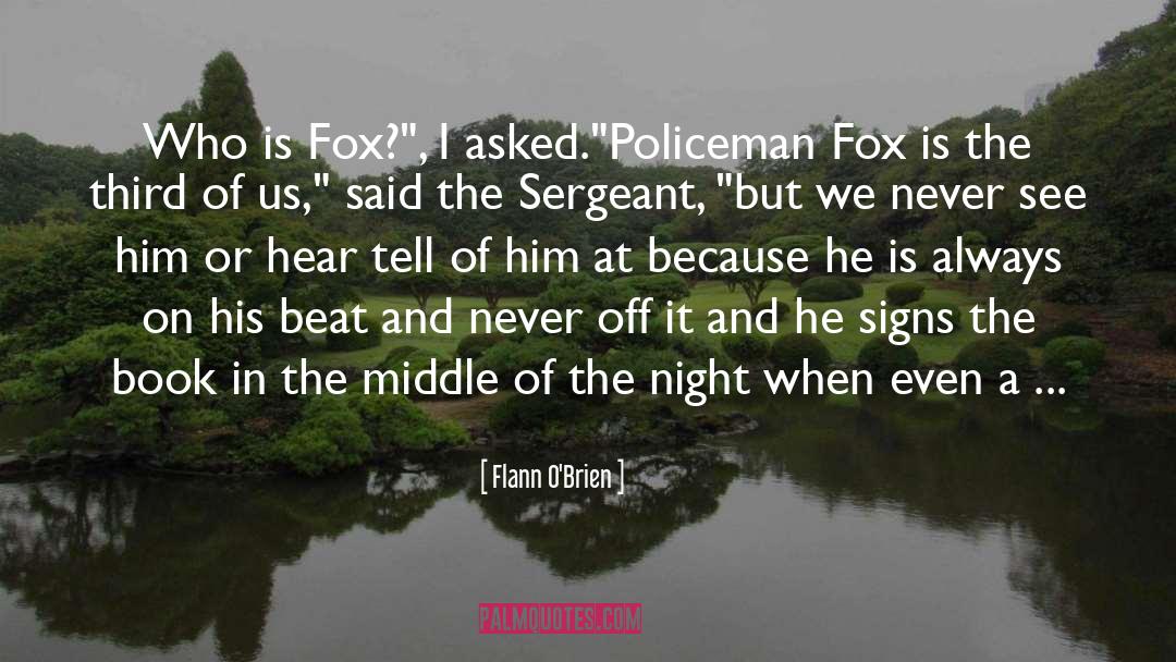 Flann O'Brien Quotes: Who is Fox?