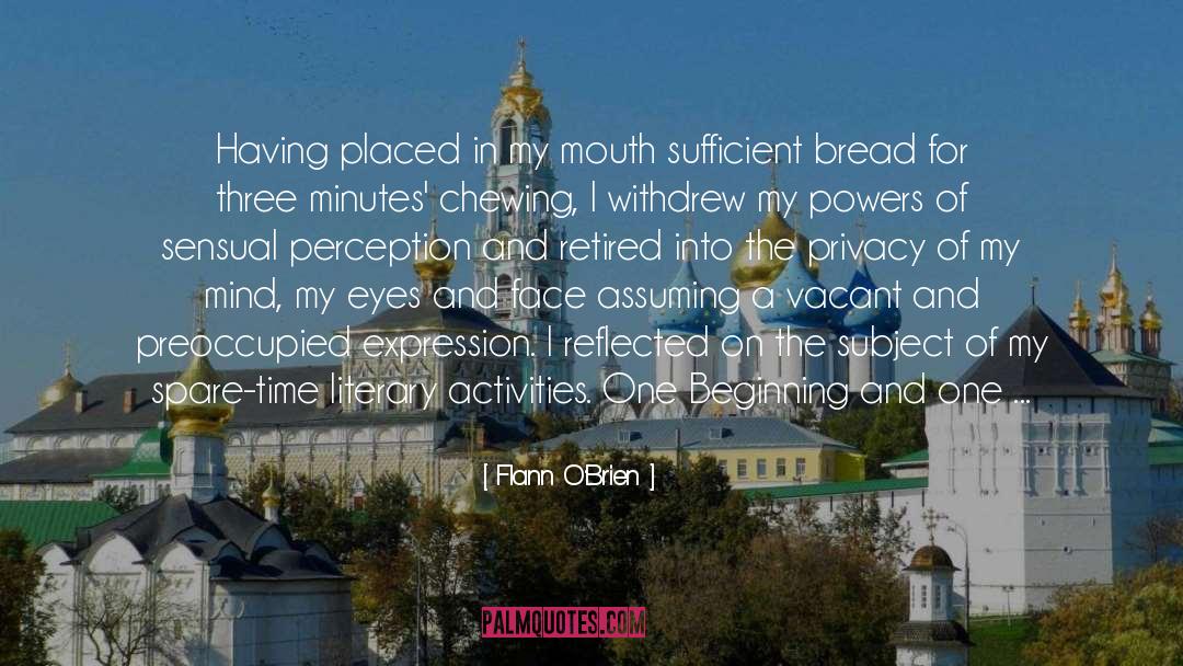 Flann O'Brien Quotes: Having placed in my mouth