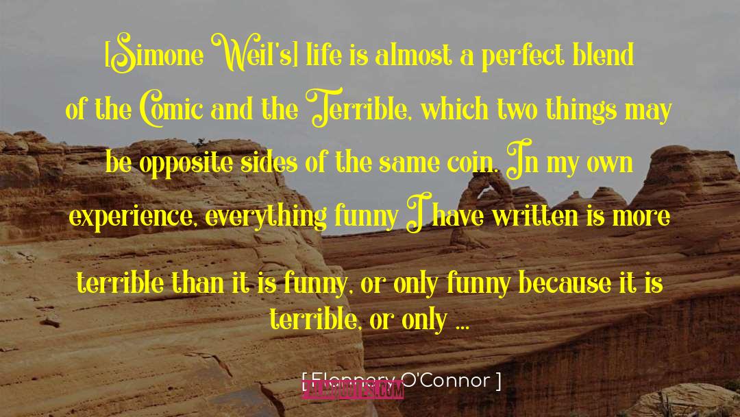 Flannery O'Connor Quotes: [Simone Weil's] life is almost