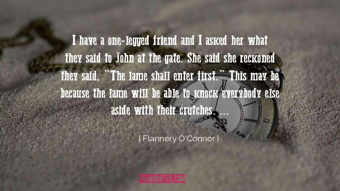 Flannery O'Connor Quotes: I have a one-legged friend