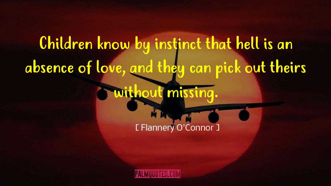 Flannery O'Connor Quotes: Children know by instinct that