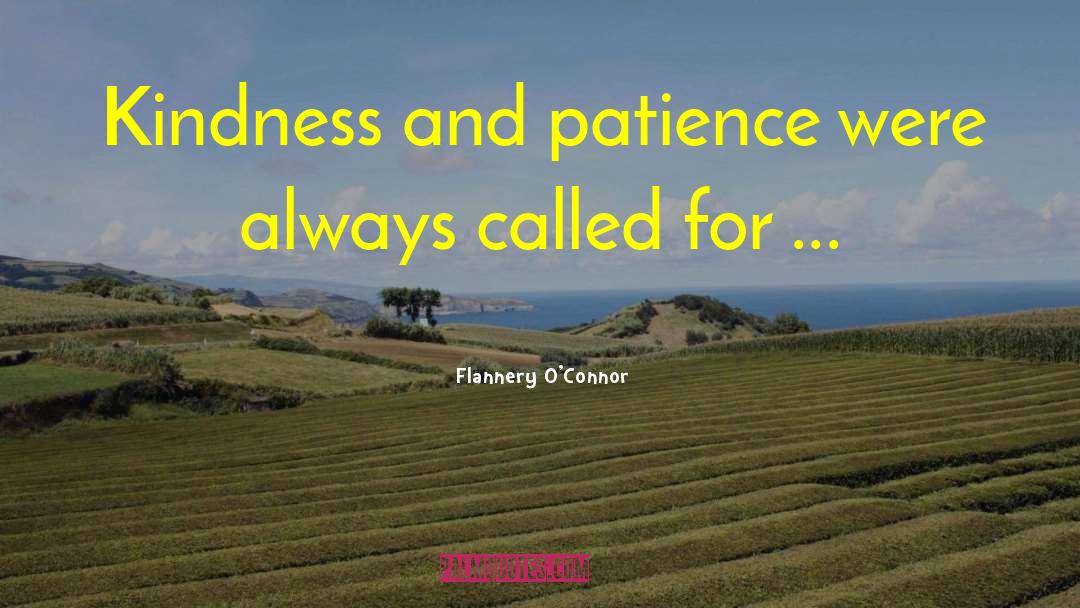 Flannery O'Connor Quotes: Kindness and patience were always