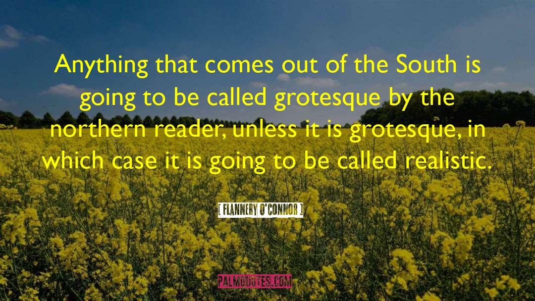 Flannery O'Connor Quotes: Anything that comes out of