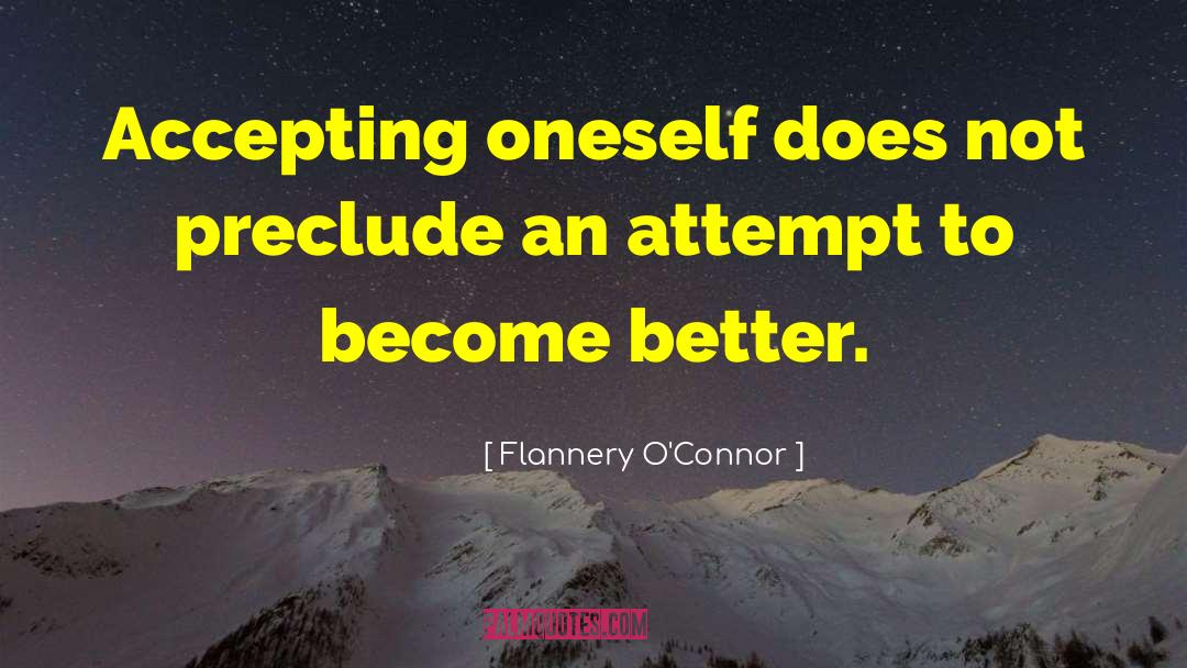 Flannery O'Connor Quotes: Accepting oneself does not preclude
