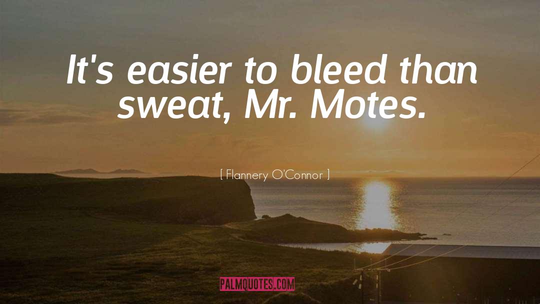 Flannery O'Connor Quotes: It's easier to bleed than