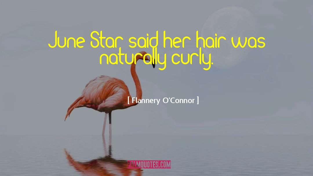 Flannery O'Connor Quotes: June Star said her hair