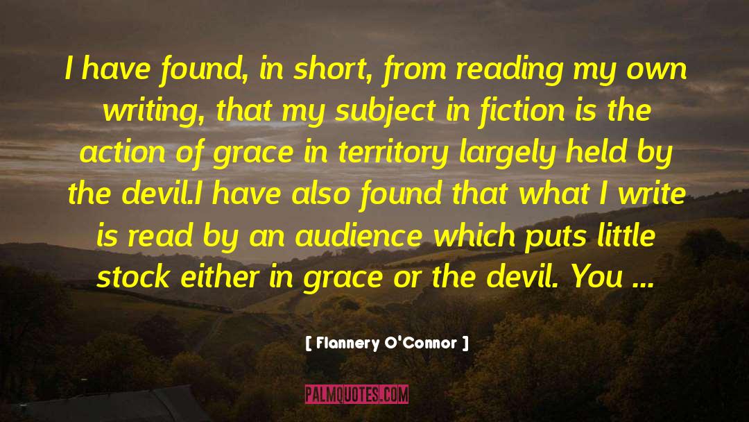 Flannery O'Connor Quotes: I have found, in short,