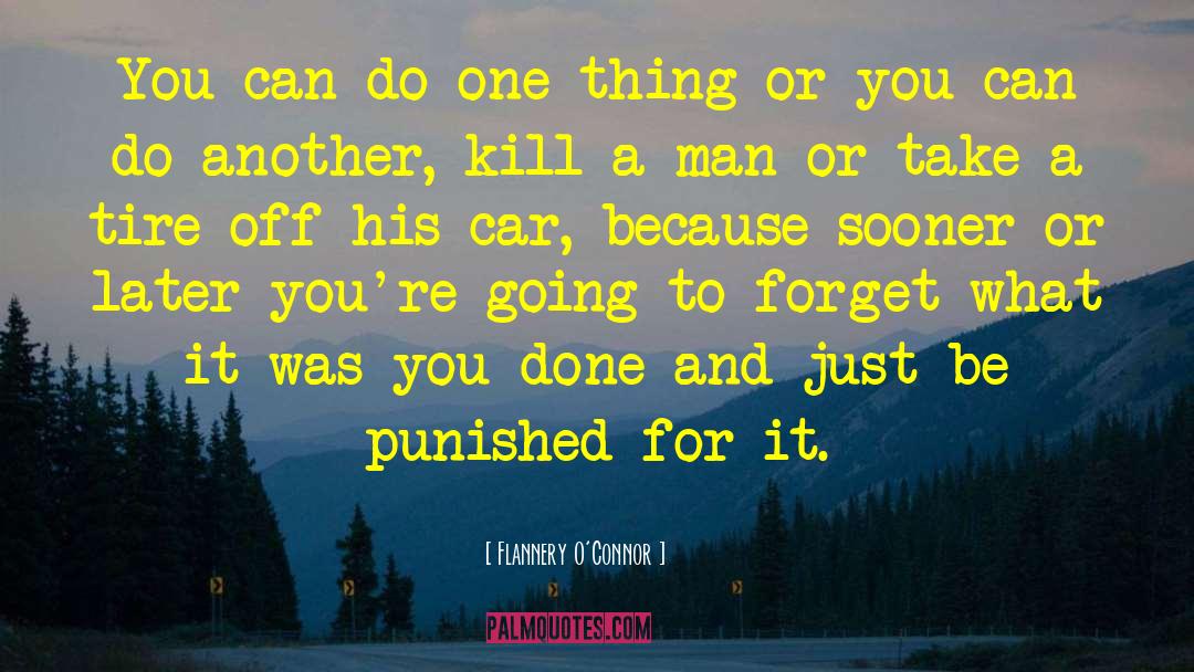 Flannery O'Connor Quotes: You can do one thing