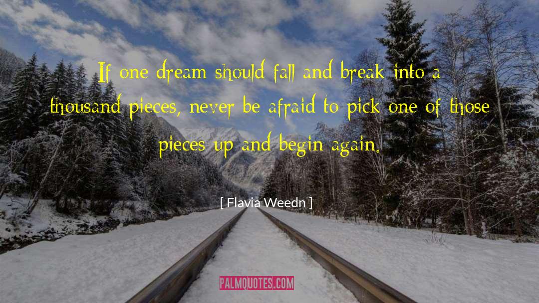 Flavia Weedn Quotes: If one dream should fall