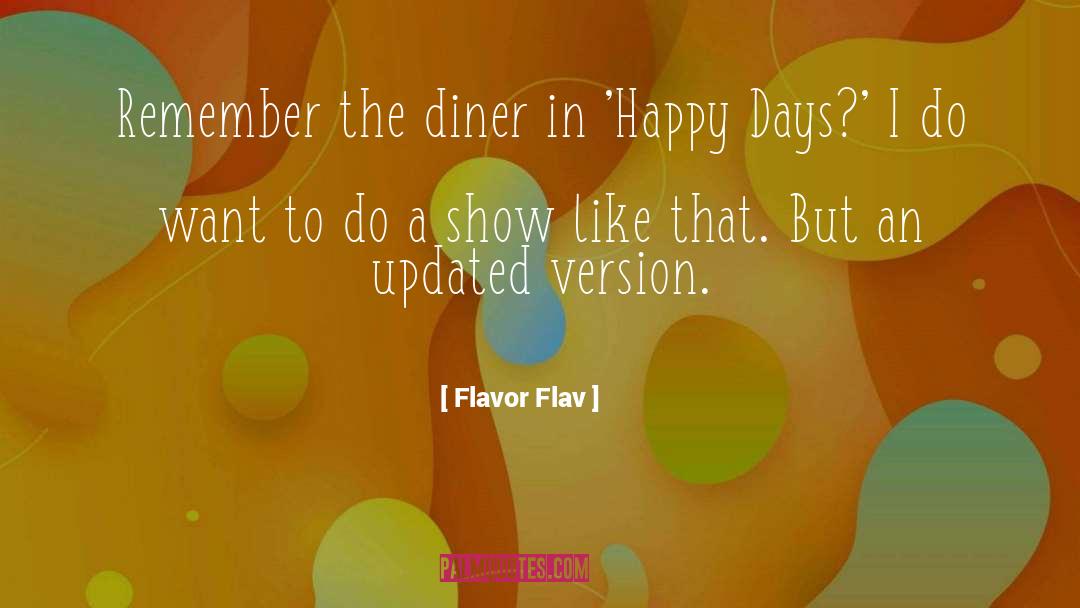 Flavor Flav Quotes: Remember the diner in 'Happy