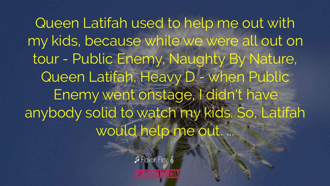 Flavor Flav Quotes: Queen Latifah used to help