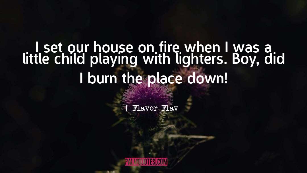 Flavor Flav Quotes: I set our house on