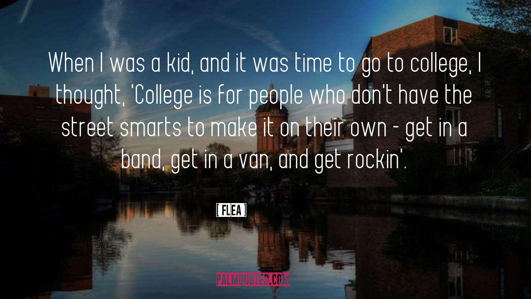 Flea Quotes: When I was a kid,