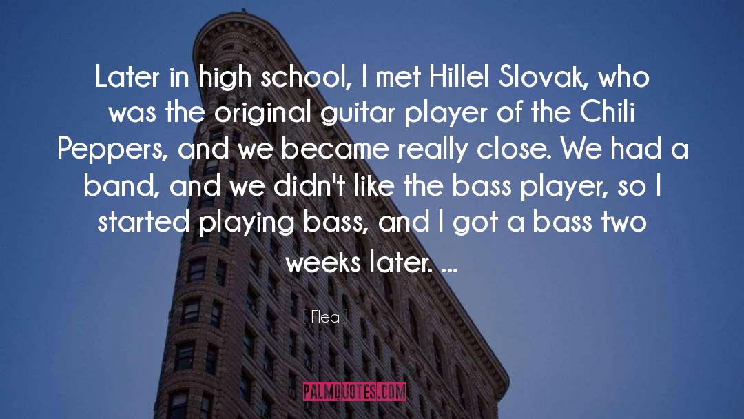 Flea Quotes: Later in high school, I