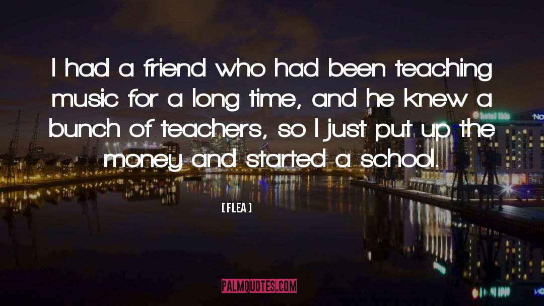 Flea Quotes: I had a friend who
