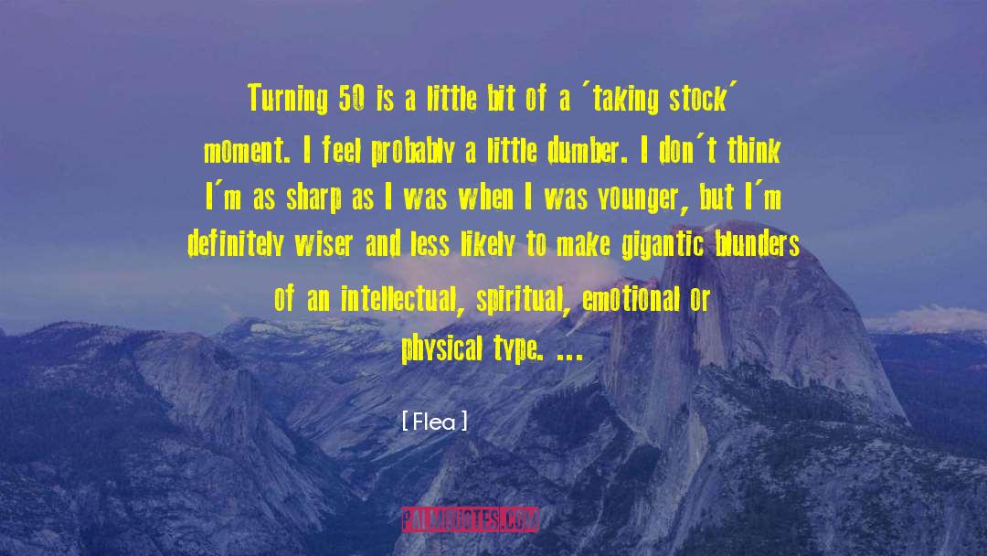 Flea Quotes: Turning 50 is a little