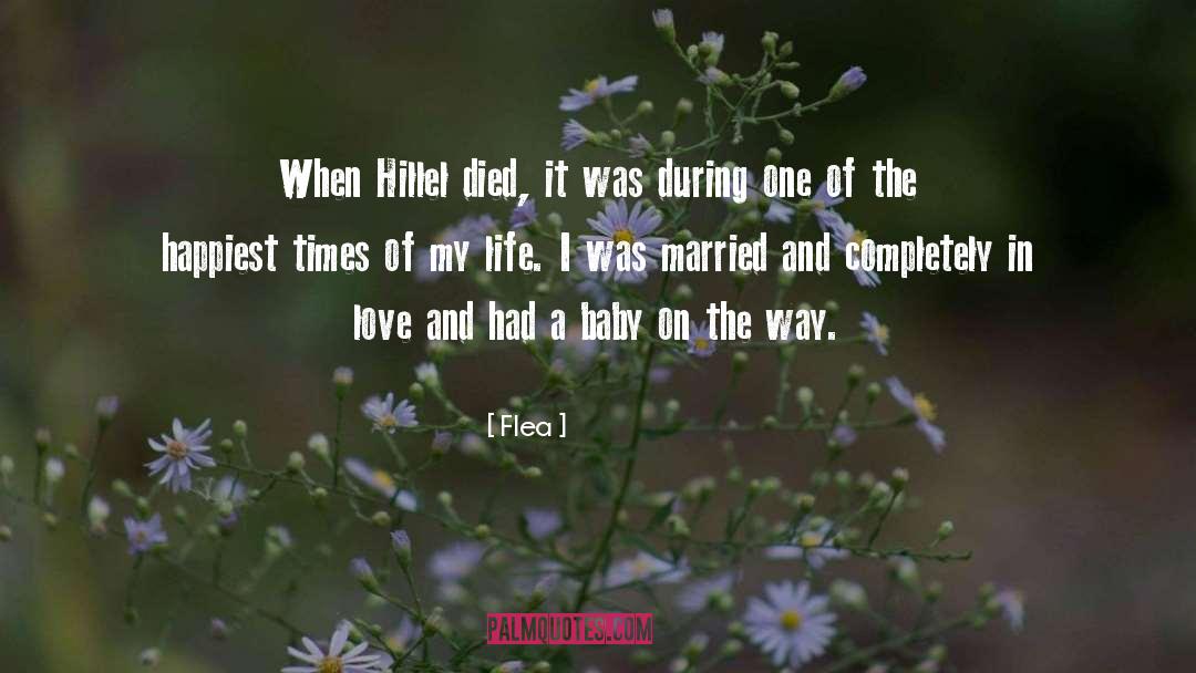 Flea Quotes: When Hillel died, it was