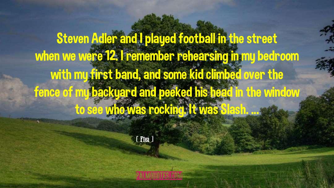 Flea Quotes: Steven Adler and I played