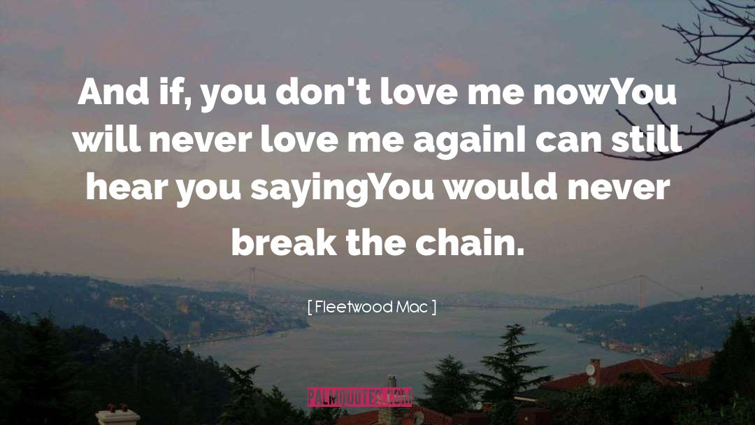 Fleetwood Mac Quotes: And if, you don't love