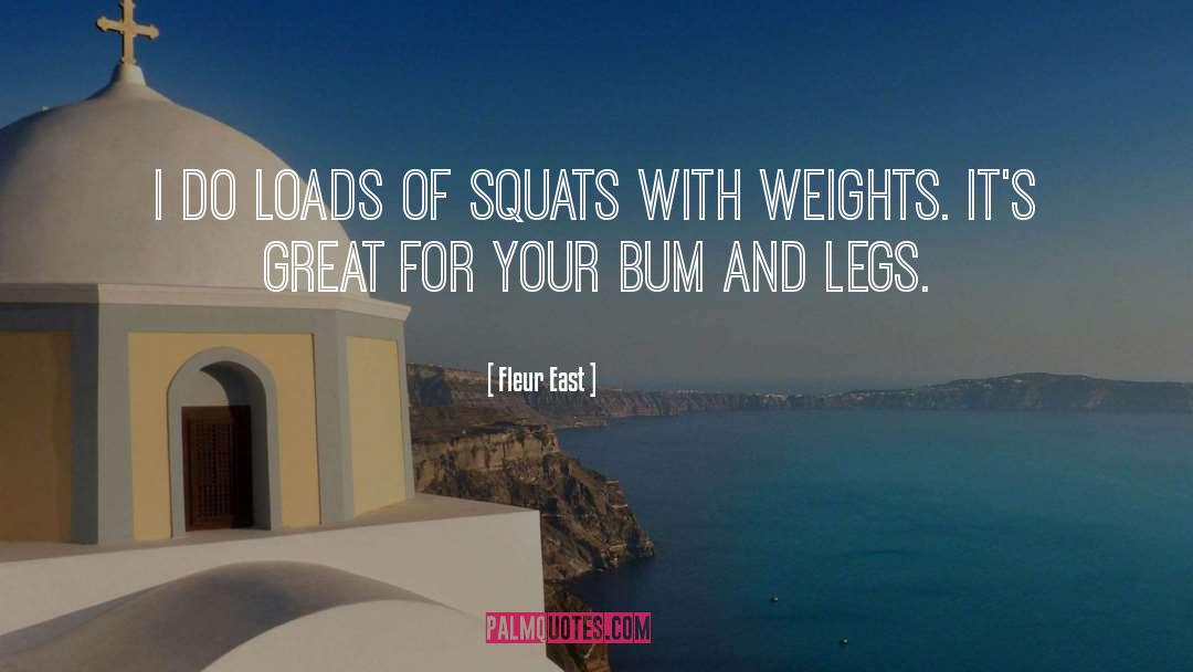 Fleur East Quotes: I do loads of squats